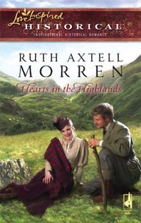 Hearts In The Highlands by Ruth Axtell Morren