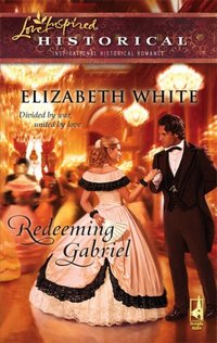 Redeeming Gabriel by Elizabeth White
