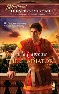 Excerpt of The Gladiator by Carla Capshaw