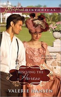 Rescuing the Heiress by Valerie Hansen