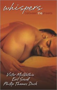 Whispers Between The Sheets by Victor McGlothin