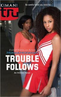 Trouble Follows by Monica McKayhan