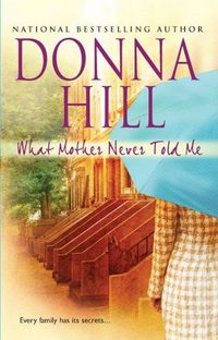 What Mother Never Told Me by Donna Hill