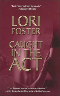 Excerpt of Caught in the Act by Lori Foster