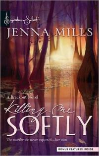 Killing Me Softly by Jenna Mills