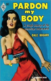 Pardon My Body by Dale Bogard