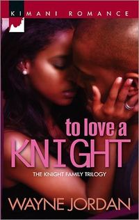 To Love A Knight by Wayne Jordan
