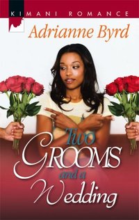 Two Grooms And A Wedding by Adrianne Byrd