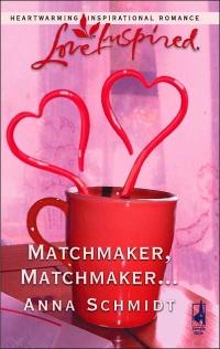 Excerpt of Matchmaker, Matchmaker... by Anna Schmidt