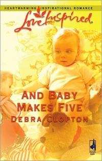 And Baby Makes Five by Debra Clopton