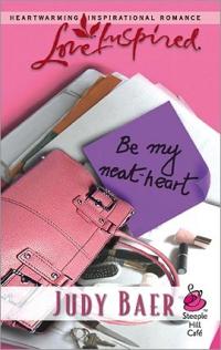 Be My Neat-Heart by Judy Baer