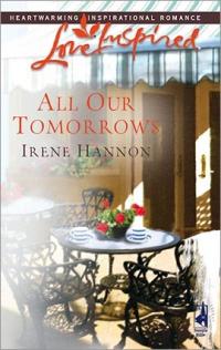 All Our Tomorrows by Irene Hannon