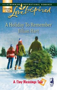A Holiday to Remember by Jillian Hart
