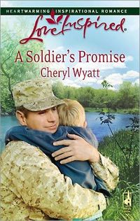 A Soldier's Promise by Cheryl Wyatt