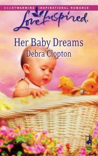 Her Baby Dreams by Debra Clopton