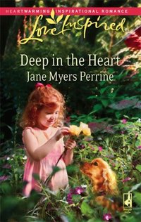 Deep In The Heart by Jane Myers Perrine