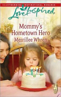 Mommy's Hometown Hero by Merrillee Whren