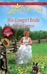 His Cowgirl Bride by Debra Clopton