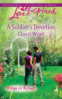 Excerpt of A Soldier's Devotion by Cheryl Wyatt