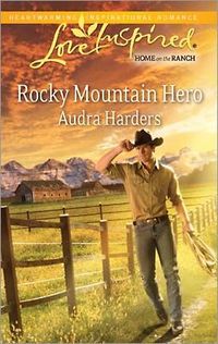 Rocky Mountain Hero by Audra Harders