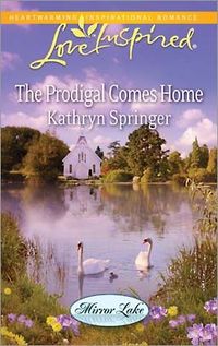 The Prodigal Comes Home by Kathryn Springer
