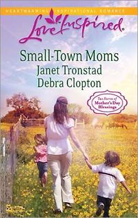 Small-Town Moms by Debra Clopton