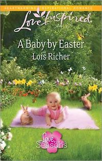 A Baby by Easter by Lois Richer