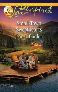 Small-Town Sweethearts by Jean C. Gordon