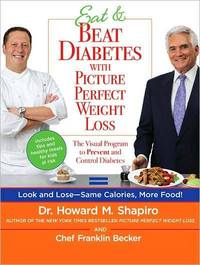 Eat & Beat Diabetes with Picture Perfect Weight Loss by Howard M. Shapiro