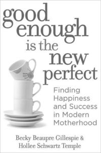 Good Enough Is The New Perfect by Becky Beaupre Gillespie