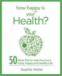 How Happy Is Your Health? by Sophie Keller