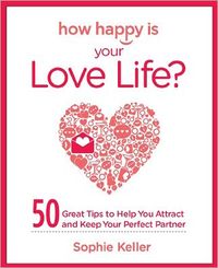How Happy Is Your Love Life? by Sophie Keller