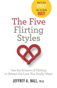 The Five Flirting Styles by Jeffrey A. Hall