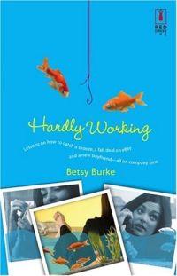 Hardly Working by Betsy Burke