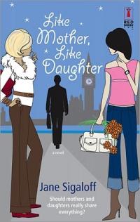 Like Mother, like Daughter by Jane Sigaloff