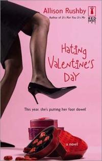 Hating Valentine's Day by Allison Rushby