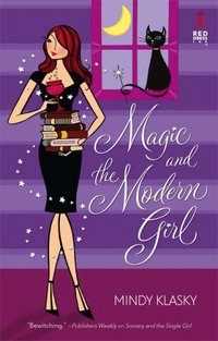Magic And The Modern Girl by Mindy Klasky