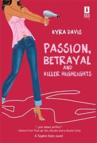 Passion, Betrayal and Killer Highlights by Kyra Davis