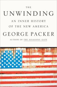 The Unwinding by George Packer