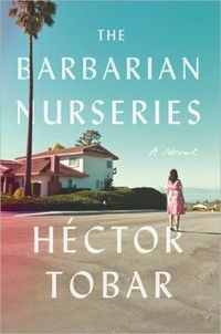 The Barbarian Nurseries by Hector Tobar