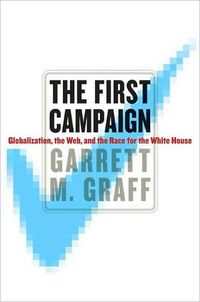 The First Campaign by Garrett M. Graff