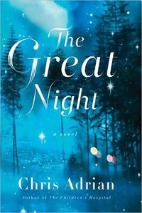 The Great Night by Chris Adrian