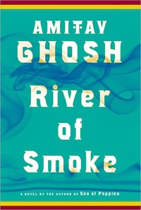 River Of Smoke by Amitav Ghosh