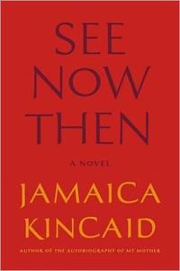 See Now Then by Jamaica Kincaid