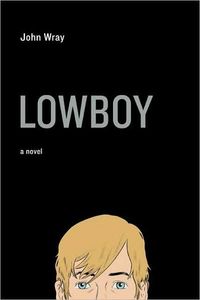 Lowboy: A Novel by John Wray