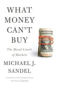 What Money Can't Buy by Michael J. Sandel