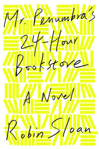 Mr. Penumbra's 24-Hour Bookstore by Robin Sloan