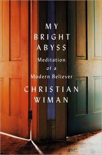 My Bright Abyss by Christian Wiman
