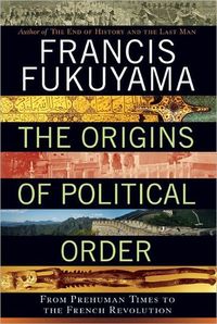 The Origins Of Political Order by Francis Fukuyama