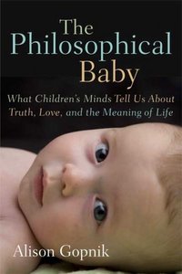 The Philosophical Baby by Alison Gopnik